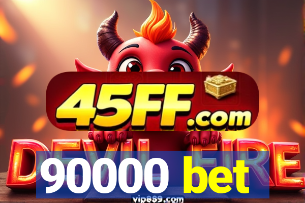 90000 bet